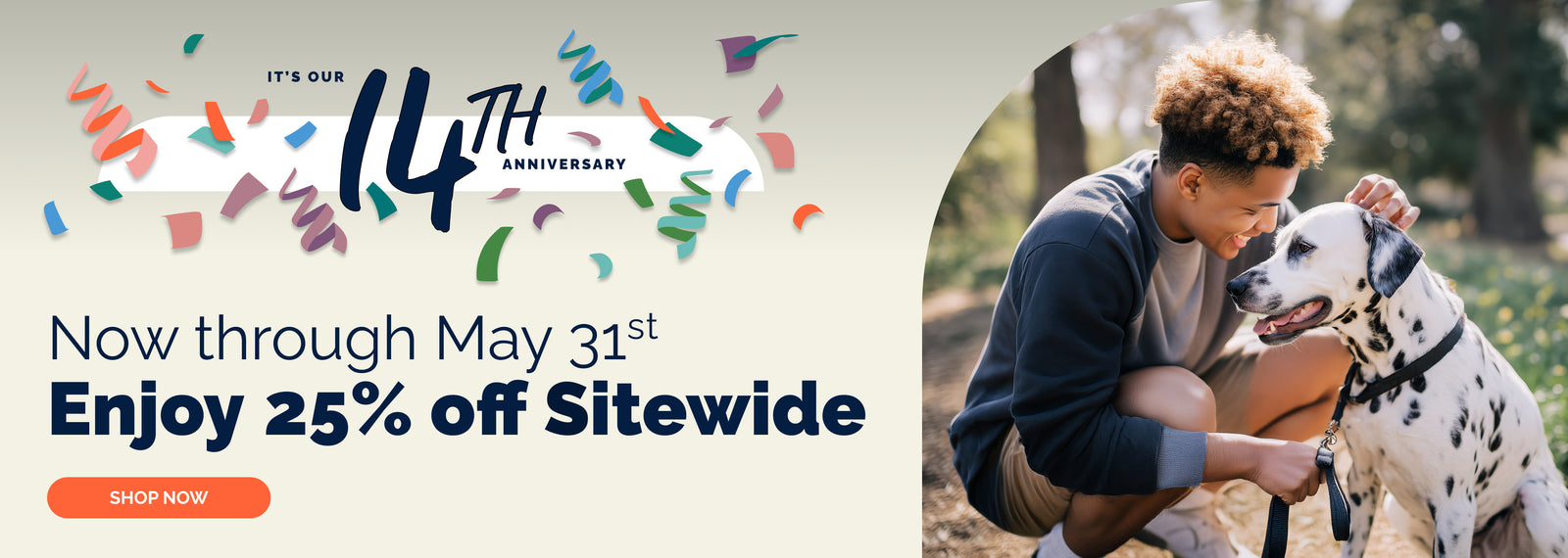 It's our 14th Anniversary! Now through May 31st Enjoy 25% off Sitewide Shop Now. Man petting a dalmation dog.